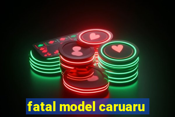 fatal model caruaru